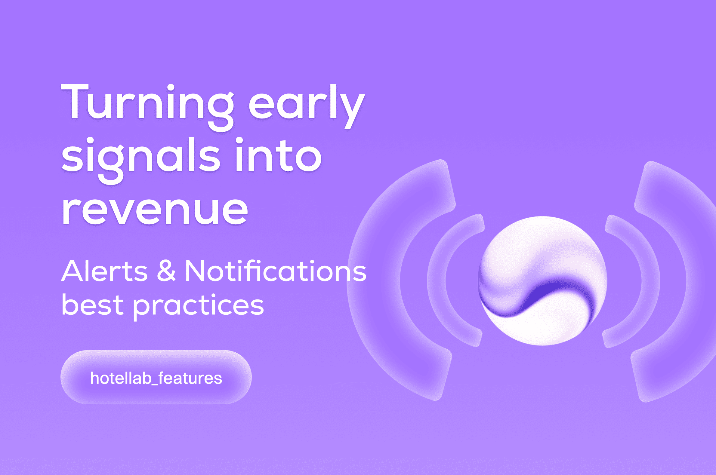 Turning early signals into revenue: Alerts & Notifications best practices