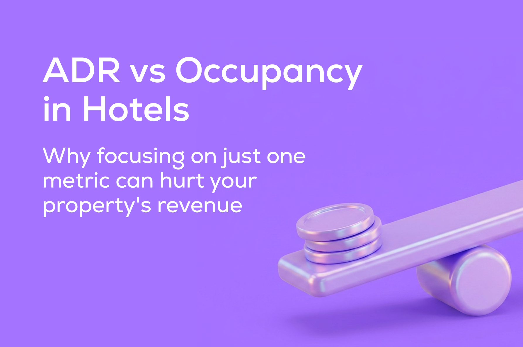 ADR vs Occupancy in hotels: What should hotels prioritize for maximum revenue?